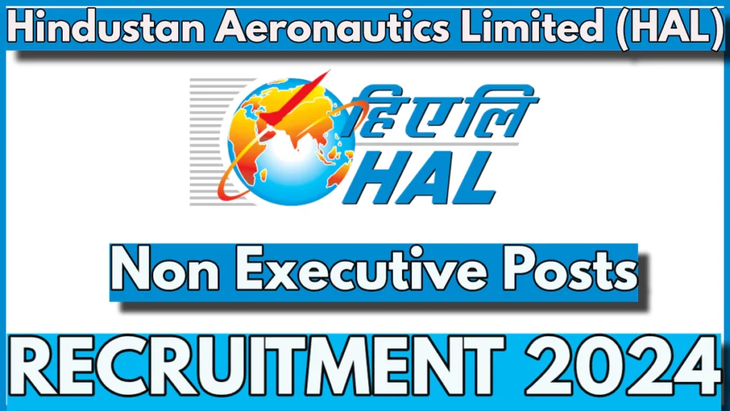 HAL Non Executive Recruitment 2024 Notification Out, Vacancy Details, Apply Online Now