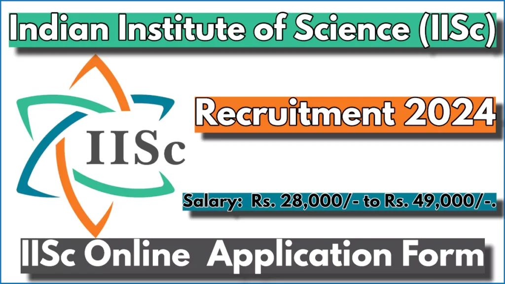 IISc Recruitment 2024 Notification, Check Post Details and Eligibility Here