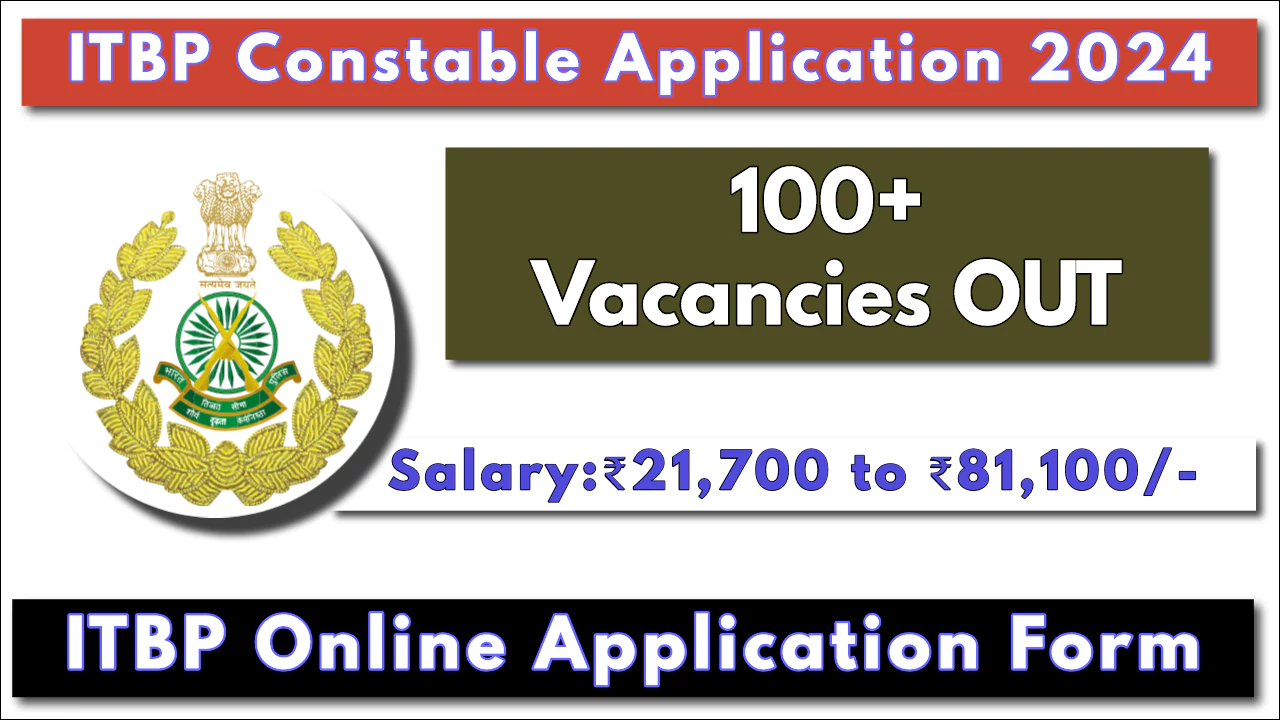 ITBP Constable Online Application Form 2024 [100+ Vacancies Out]