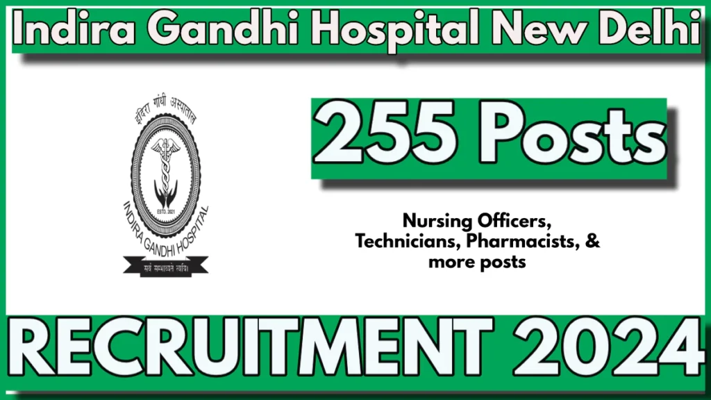 Indira Gandhi Hospital Recruitment 2024 for 225 Posts, Check Vacancy Details, Eligibility and How to Apply Here