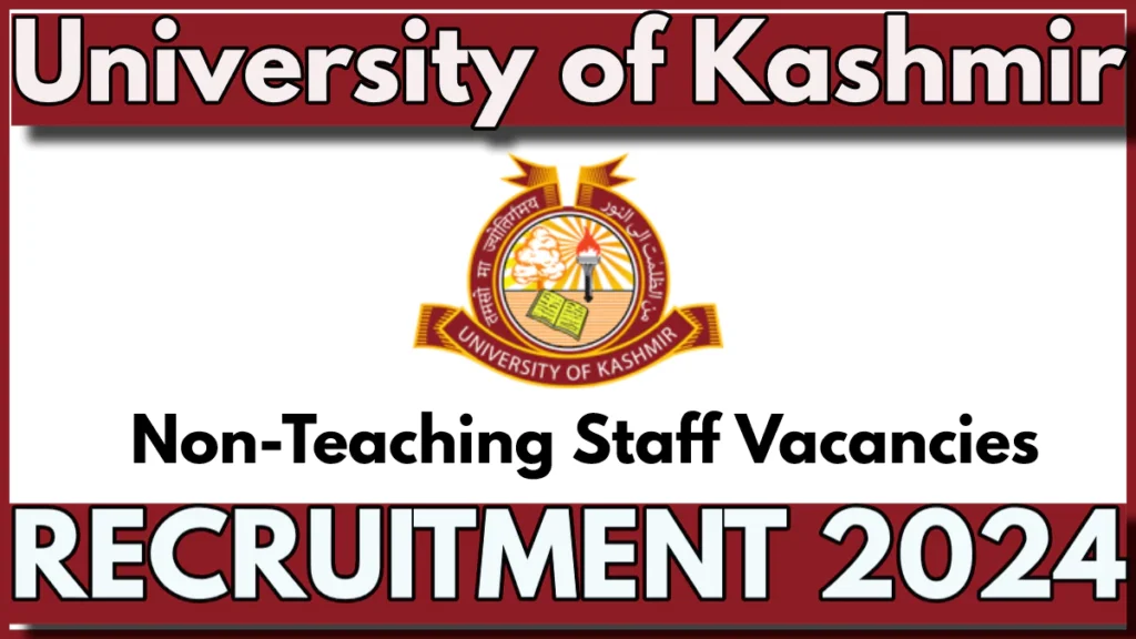 Kashmir University Non Teaching Staff Recruitment 2024 Notification, Last Date for Application Process is Sep 6