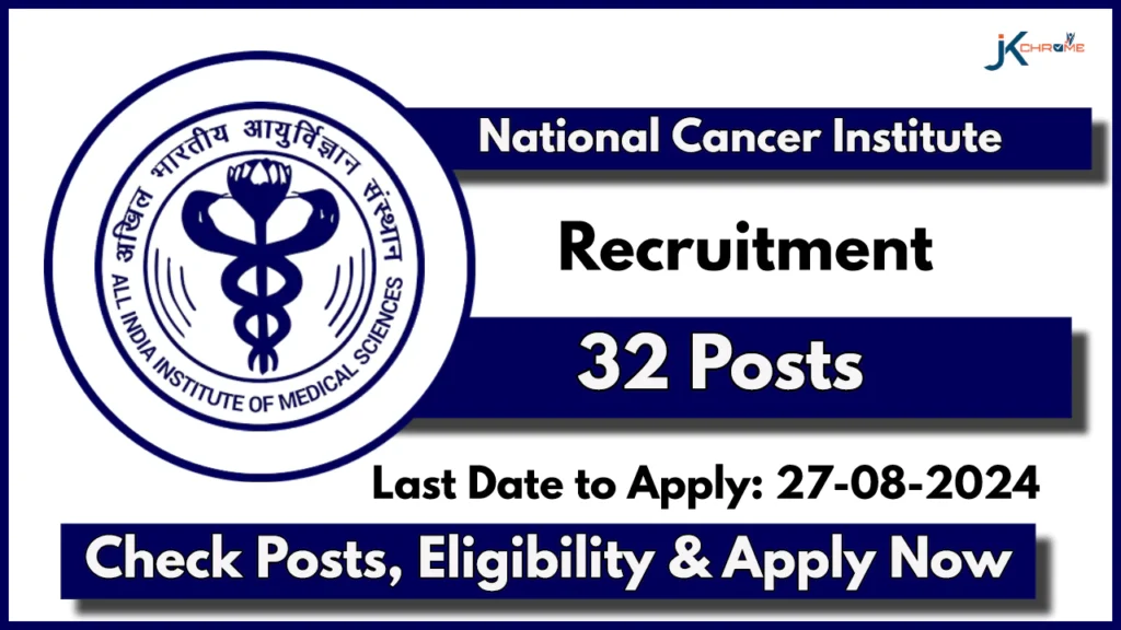 National Cancer Institute Jhajjar Recruitment 2024; Check Post Names, Eligibility and Application Process