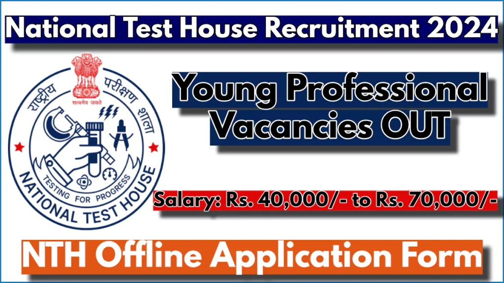 National Test House Recruitment 2024, Young Professional Vacancies Out