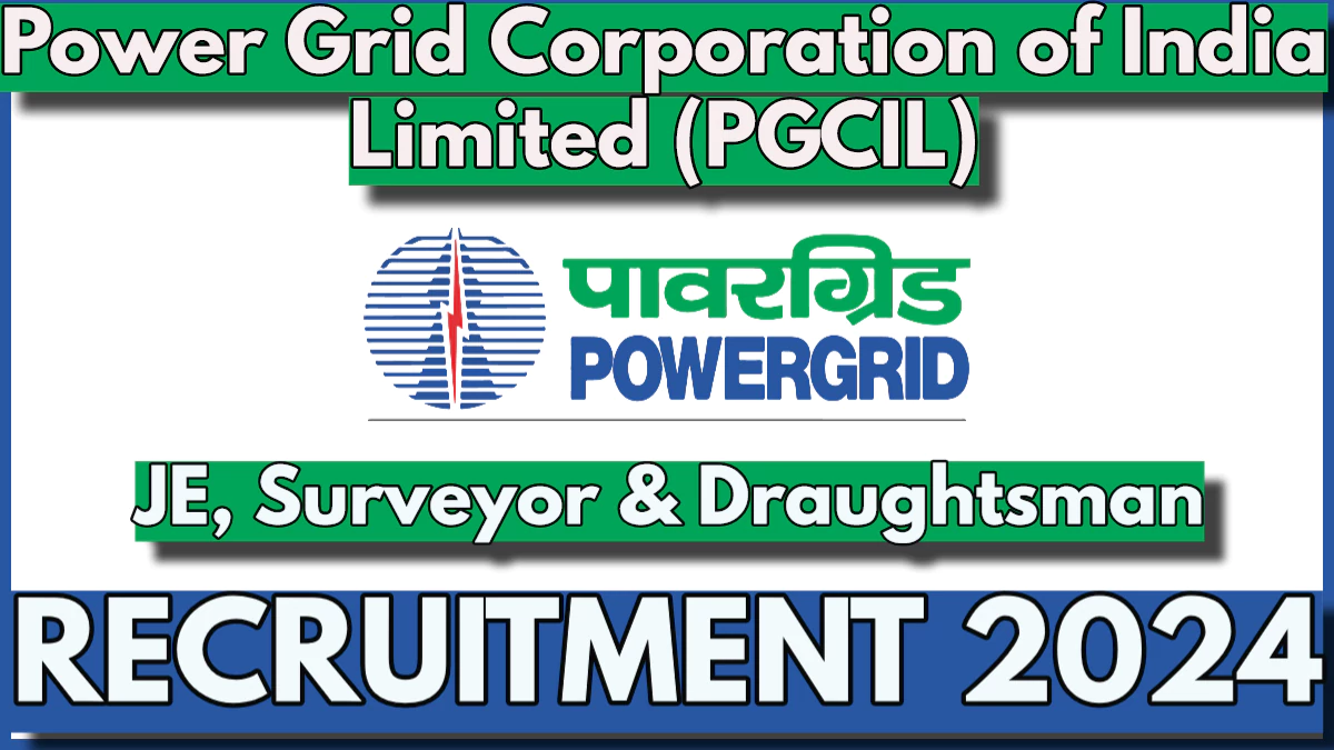 PGCIL JE, Surveyor and Draughtsman Recruitment 2024, Last Date Extended to Sep 8