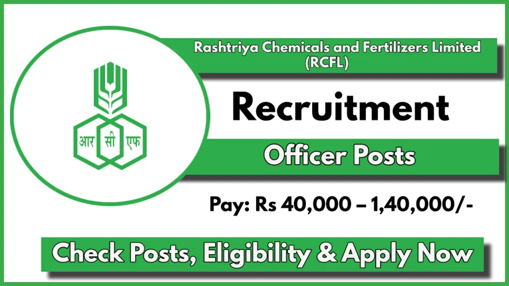 RCFL Officer Recruitment 2024 Notification Out; Monthly Salary upto 140000, Check Vacancy Details and Application Process