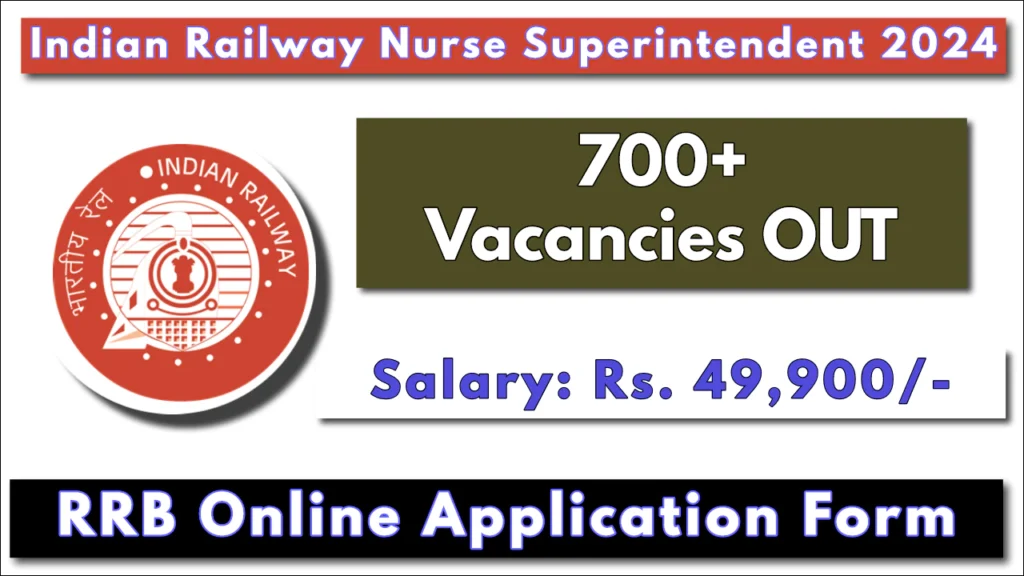 Indian Railway Nursing Superintendent Online Application Form 2024 [700+ Vacancies]