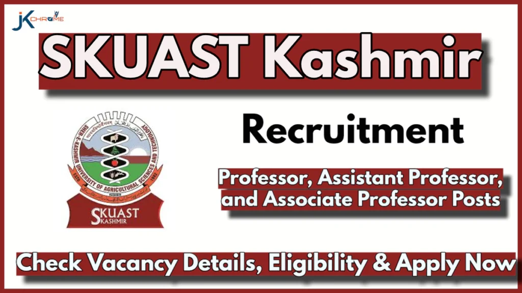 SKUAST Kashmir Professor, Assistant Professor, and Associate Professor Posts, Last Date to Apply is Today