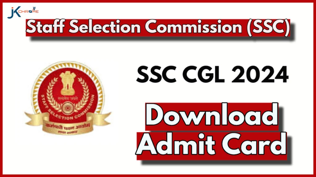 SSC CGL Admit Card 2024 Released, Download Now