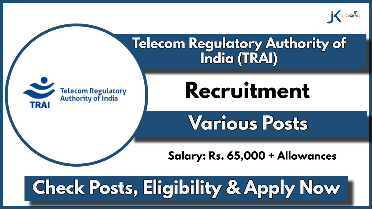 Telecom Regulatory Authority of India (TRAI) Recruitment 2024: Check Vacancy Details, Eligibility and Application Process