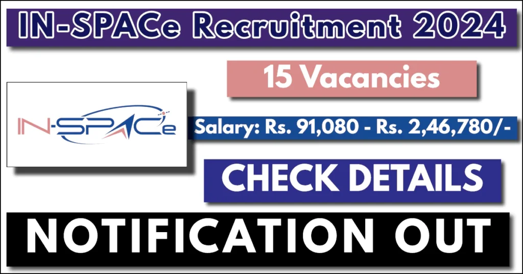 IN-SPACe Recruitment Notification 2024; Check Post Details, Salary, Eligibility and How to Apply Online