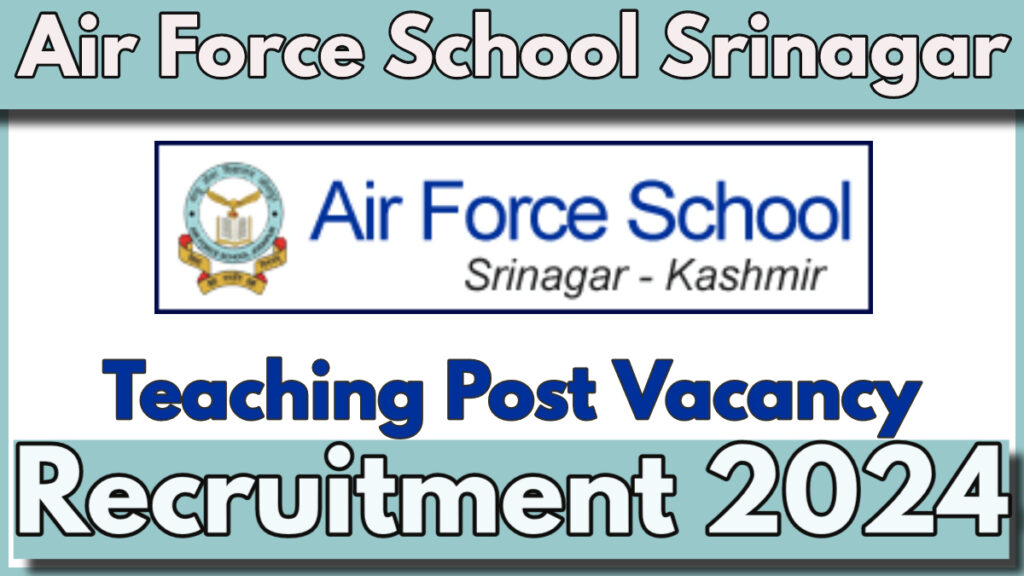 Air Force School Srinagar Primary Teacher Recruitment 2024, Check Application Process