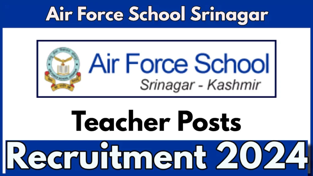 Air Force School Srinagar Teacher Recruitment 2024 Notification