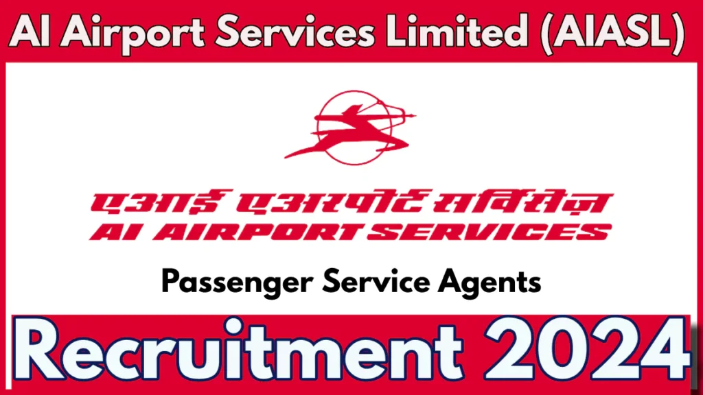 AIASL Passenger Service Agents Recruitment 2024 Notification Out, Check Detais