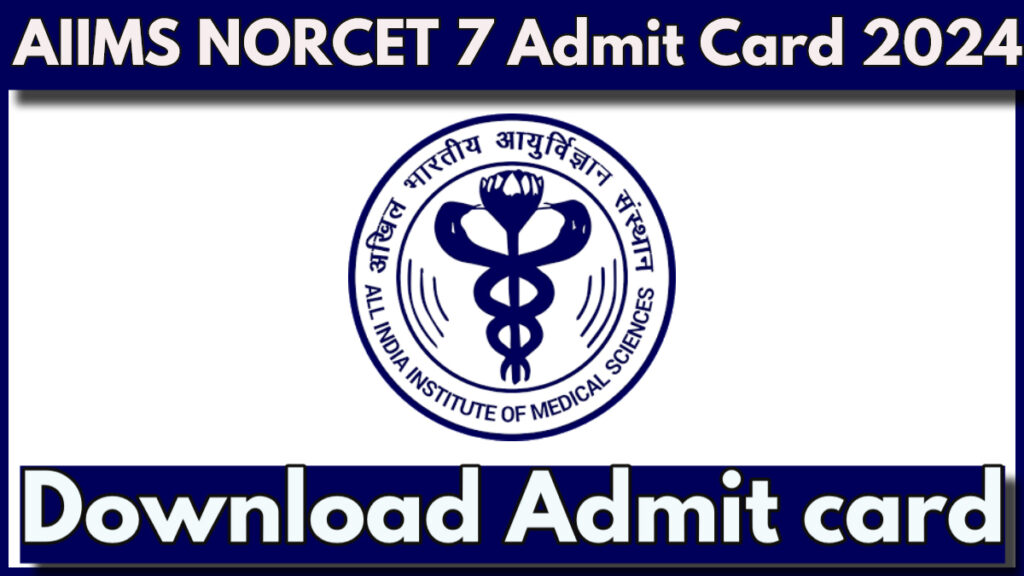 AIIMS NORCET 7 Admit Card 2024, Exam on 15 September