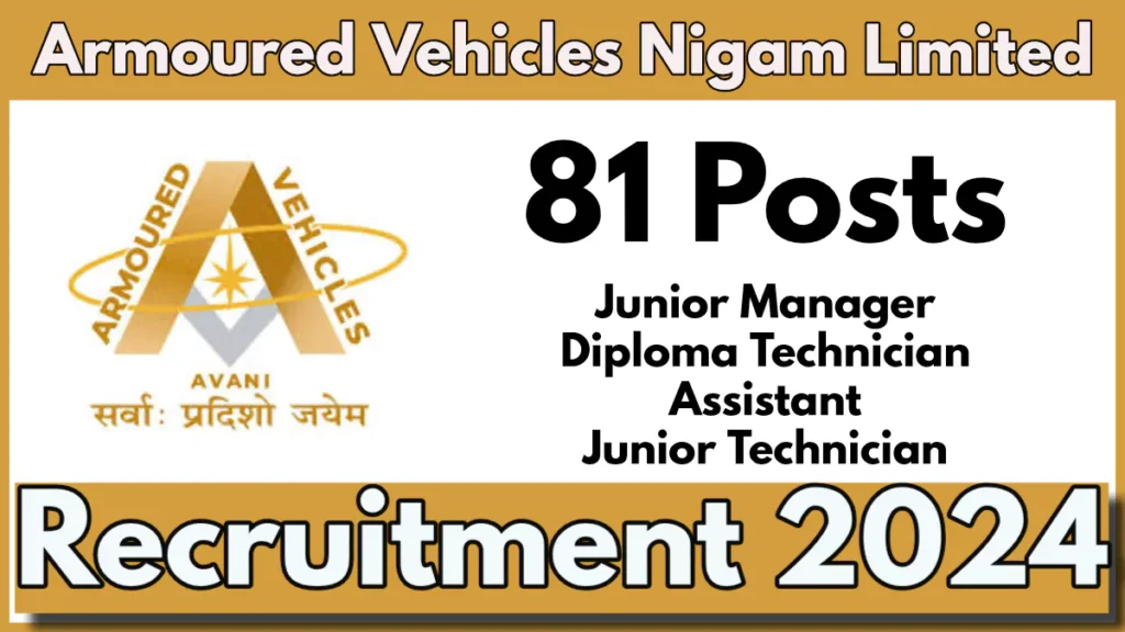 Armoured Vehicles Nigam Limited Recruitment 2024, ANVL to fill up 81 Posts