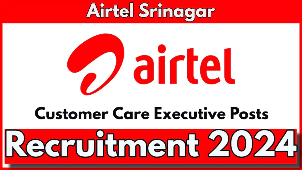 Airtel Srinagar Customer Care Executive Recruitment 2024