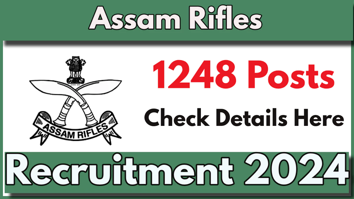 Assam Rifles Recruitment 2024 Notification Out for 1248 Rifleman Posts