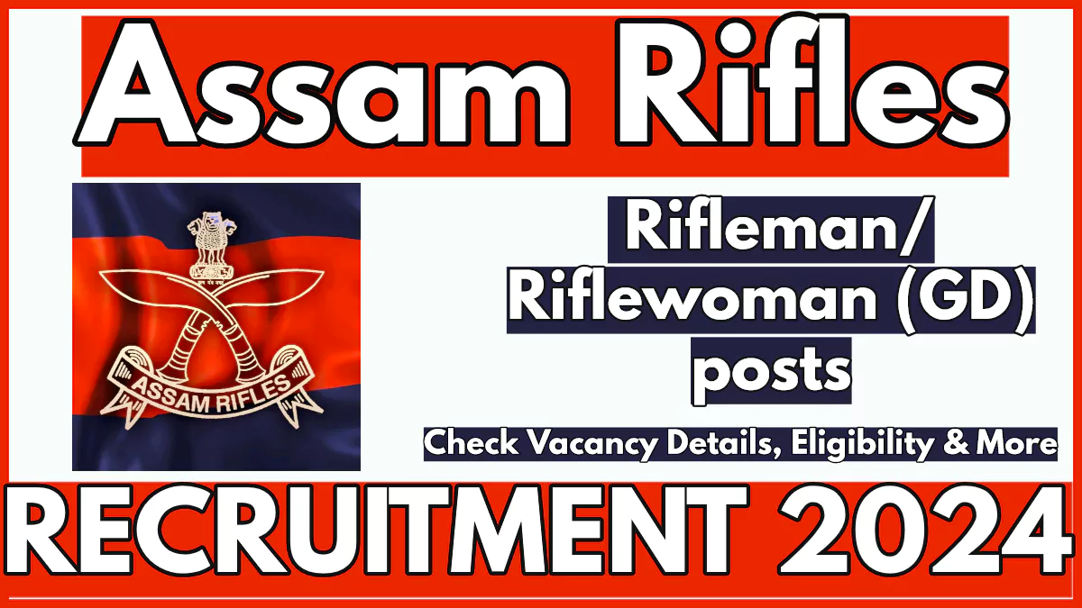 Assam Rifles Recruitment 2024, Apply Now for Rifleman/ Riflewoman (GD) posts