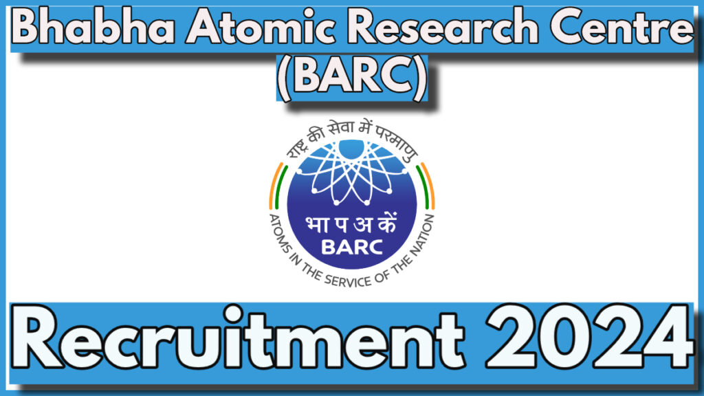 BARC Recruitment 2024 Notification Out, Check Posts, Eligibility, Application Process