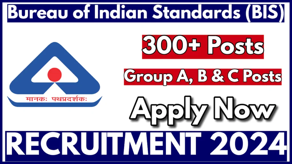 BIS Recruitment 2024 Notification Pdf for 345 Group A, B, and C Posts, Apply online