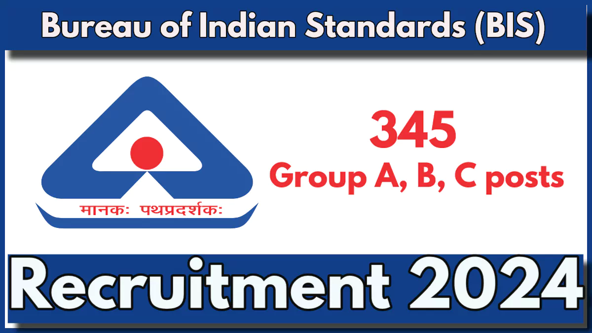 Bureau of Indian Standards Recruitment 2024, BIS to fill 345 Group A, B, C posts, Registration process Begins