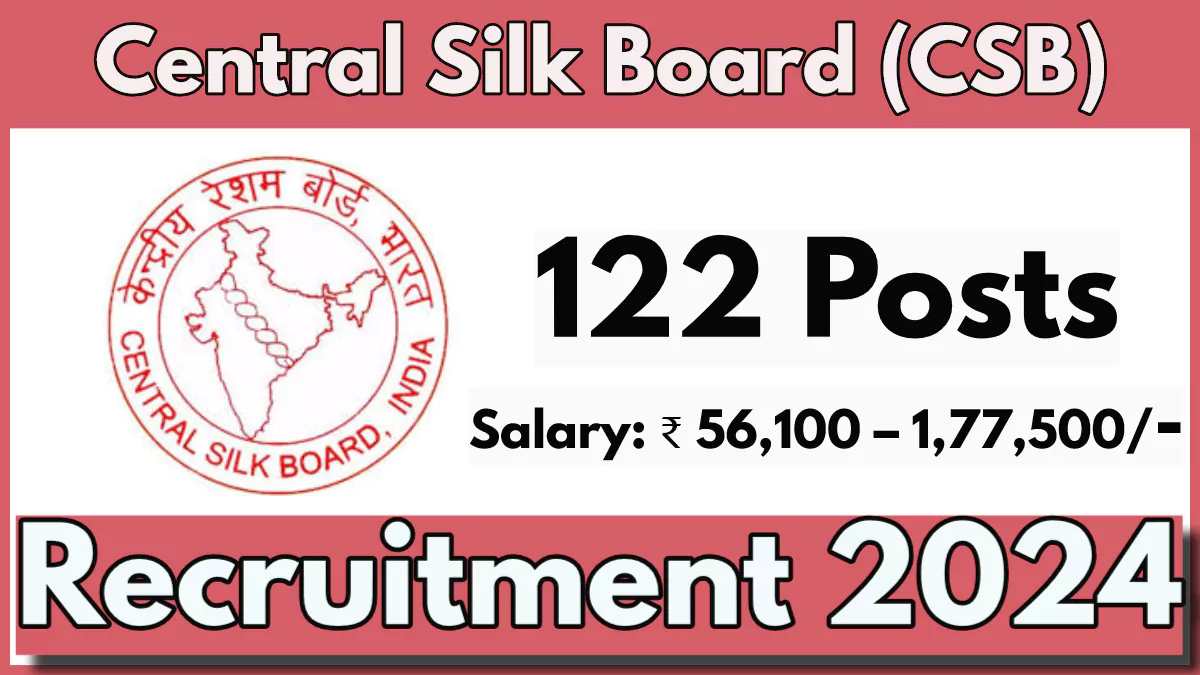 Central Silk Board Recruitment 2024, CSB to fill 122 Scientist-B Vacancies