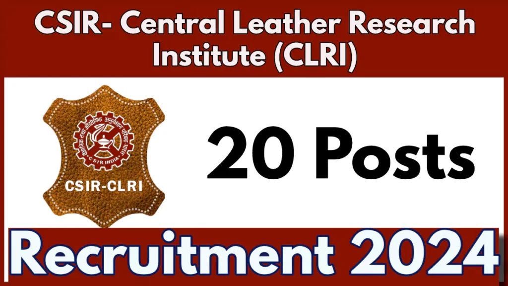 CSIR Central Leather Research Institute Recruitment 2024