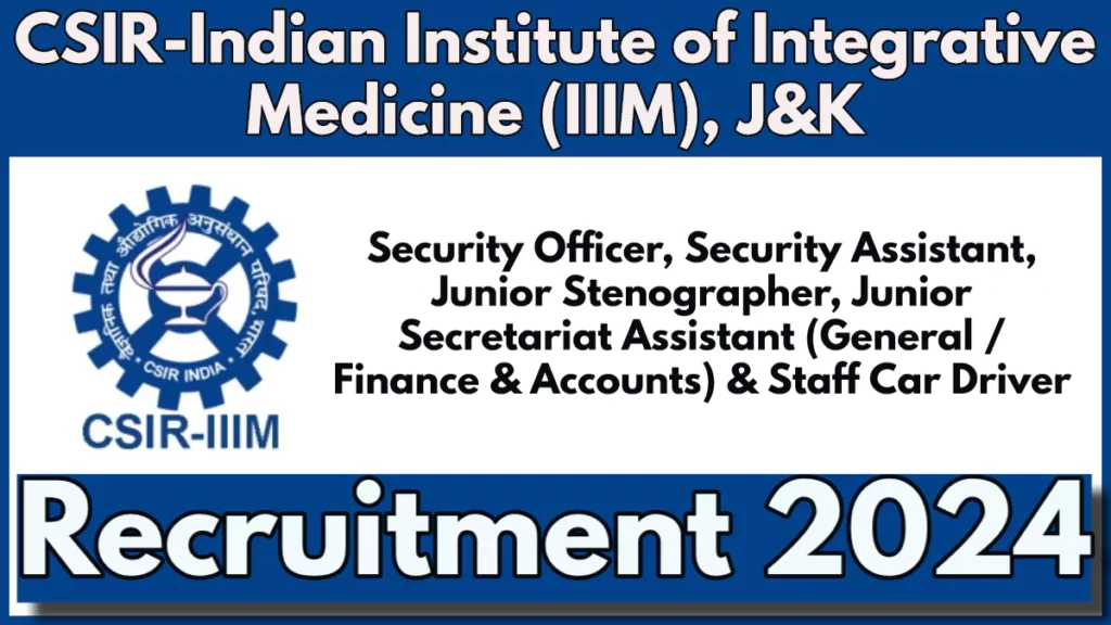 CSIR IIIM Jammu Recruitment 2024 Notification Out for Various Posts, Apply Now