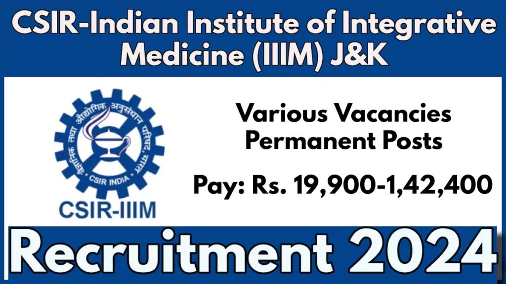 CSIR Indian Institute of Integrative Medicine Recruitment 2024, Apply Now for Various Assistant, Steno and Other Posts