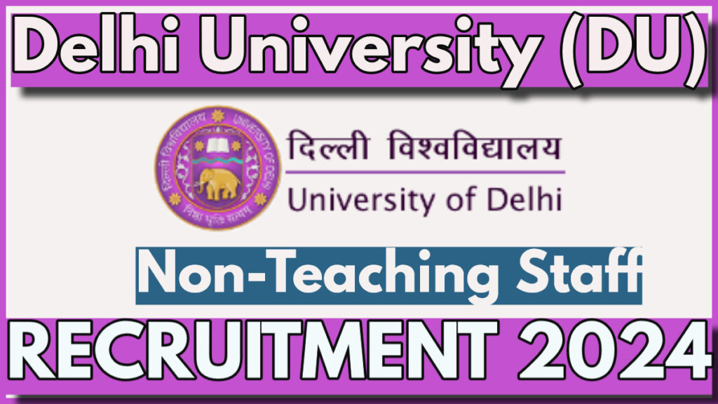 Delhi University Non Teaching Posts Recruitment 2024 Notification, Apply Online Now