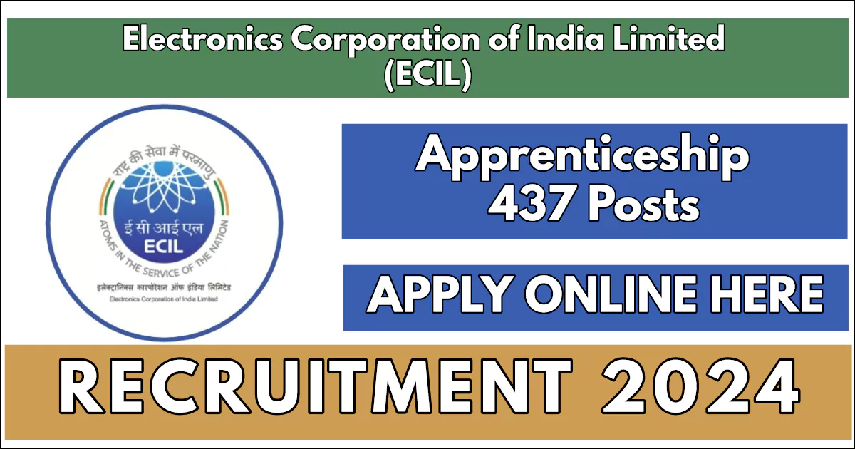 ECIL Recruitment 2024 Notification, Apply for 437 Vacancies, Apply Online Now