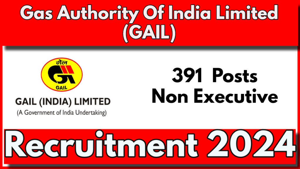 GAIL Non-Executive Recruitment 2024, Last Date to Apply for 391 Vacancies is Sep 7