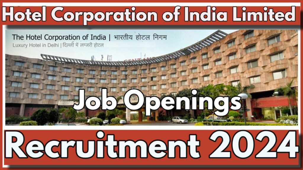 Hotel Corporation of India Limited (HCIL) Recruitment 2024 Notification for various posts