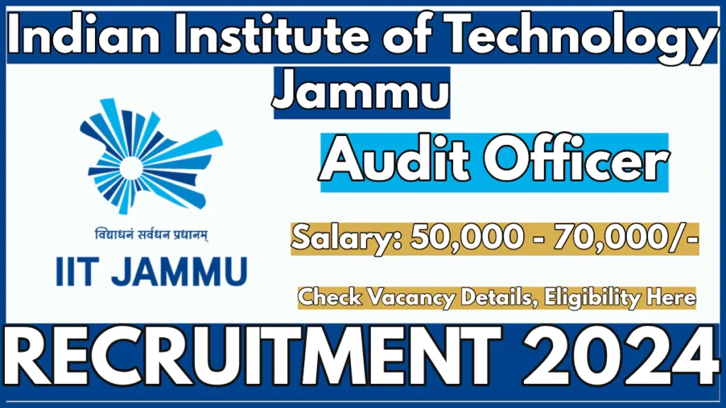 IIT Jammu Audit Officer Recruitment 2024 Notification