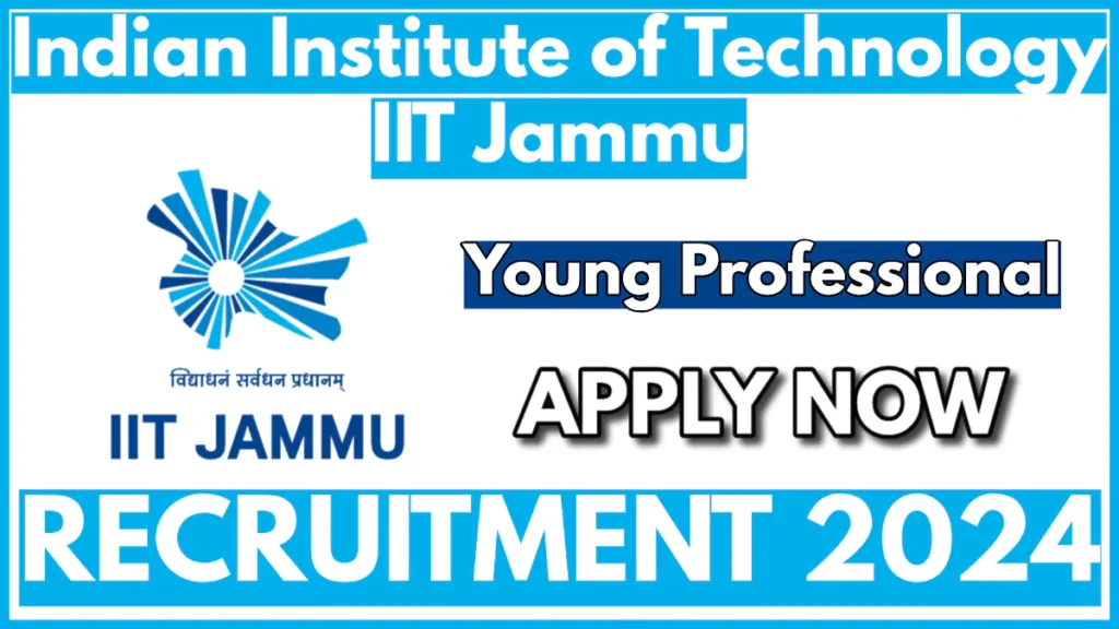 IIT Jammu Young Professional Recruitment 2024 Notification, All Graduates are eligible