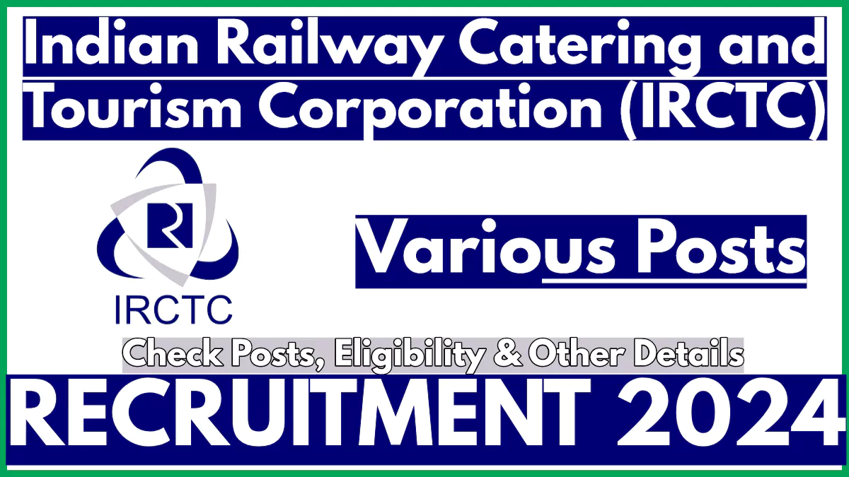 Indian Railway Catering and Tourism Corporation IRCTC Recruitment 2024 Notification