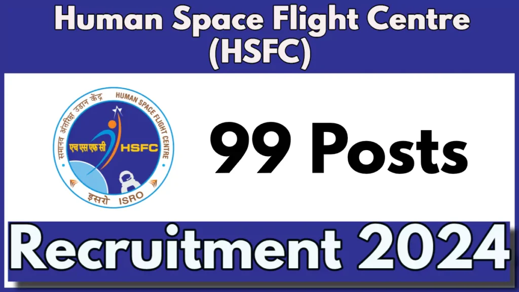 ISRO HSFC Recruitment 2024 Detailed Notification Out for 99 Posts, Check Details Now