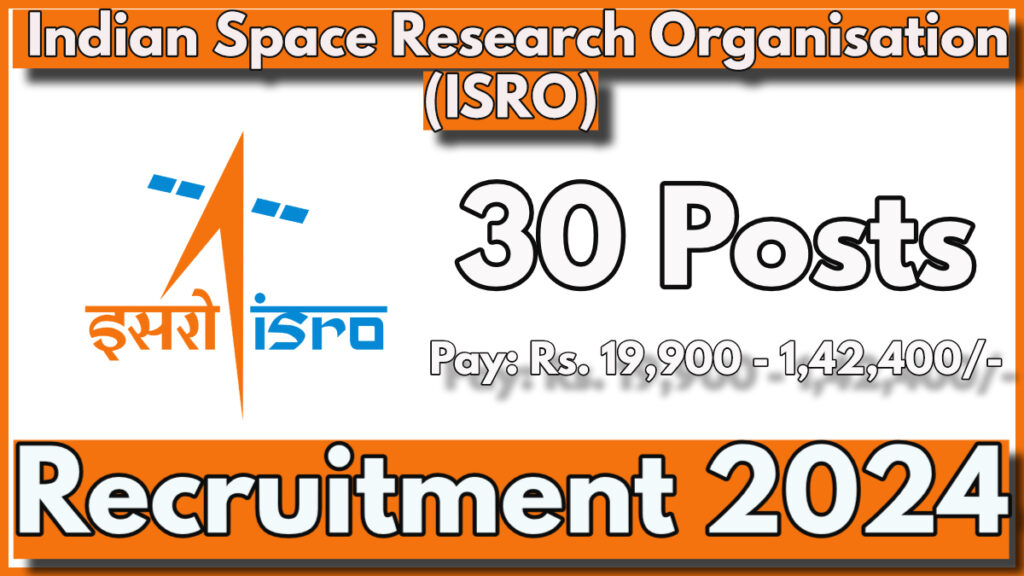 Indian Space Research Organisation ISRO Recruitment 2024 for Various Posts, Apply Online Now