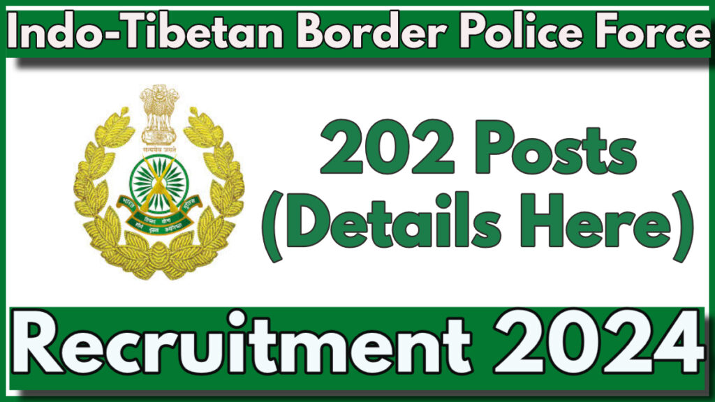 Indo-Tibetan Border Police Force ITBPF Recruitment 2024, Apply Now for 202 Vacancies Open for Constable (Pioneer) Post