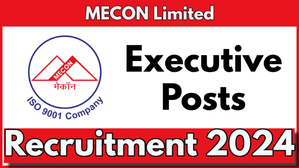 MECON Limited Executive Recruitment 2024 Notification Out, Check Vacancy Details