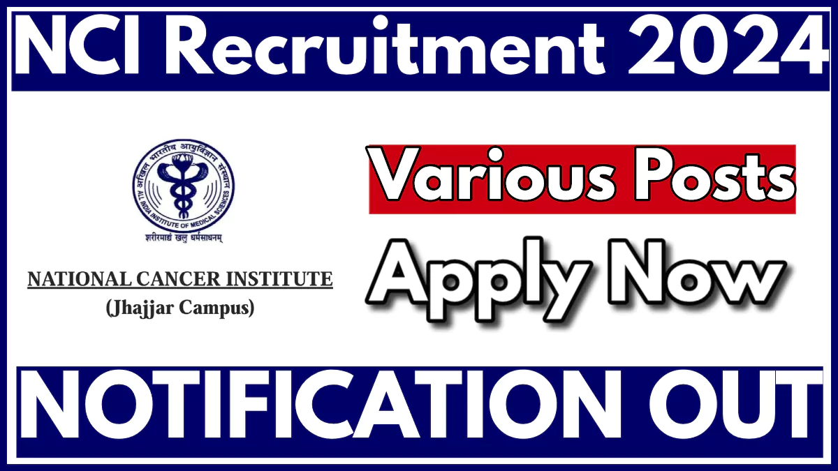 NCI Recruitment 2024 Notification Out for Technician and Driver Posts