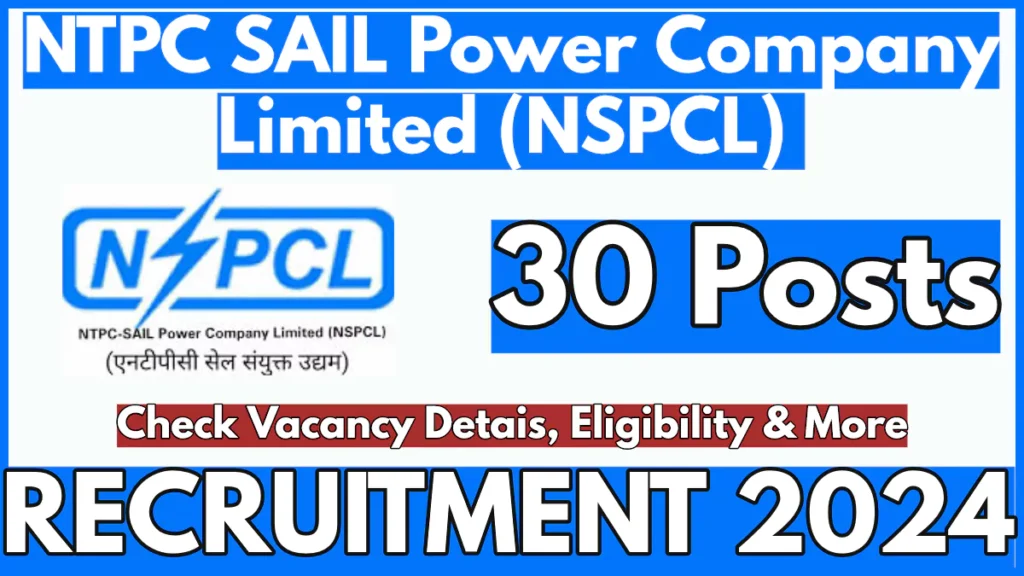 NTPC SAIL Power Company Limited Recruitment 2024 Notification Out