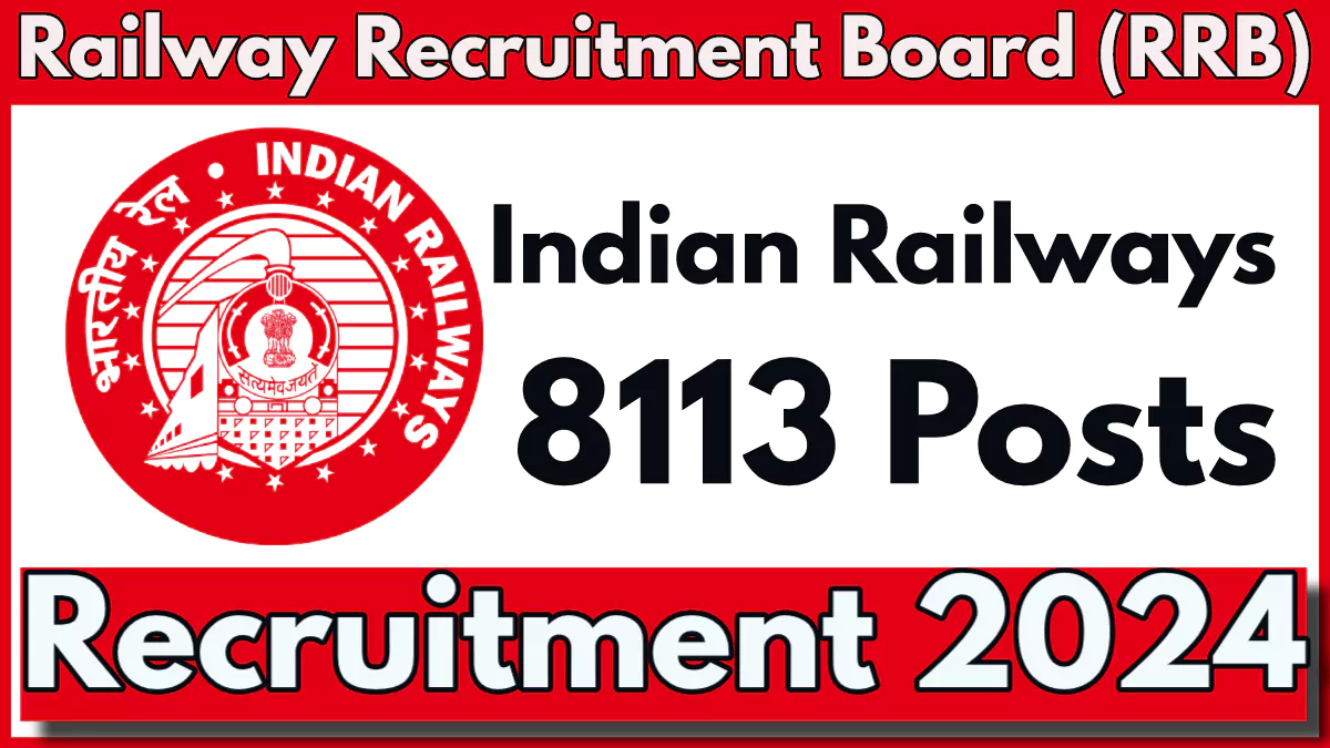 Railway Recruitment 2024 Notification Out for 8113 NTPC Graduate Posts