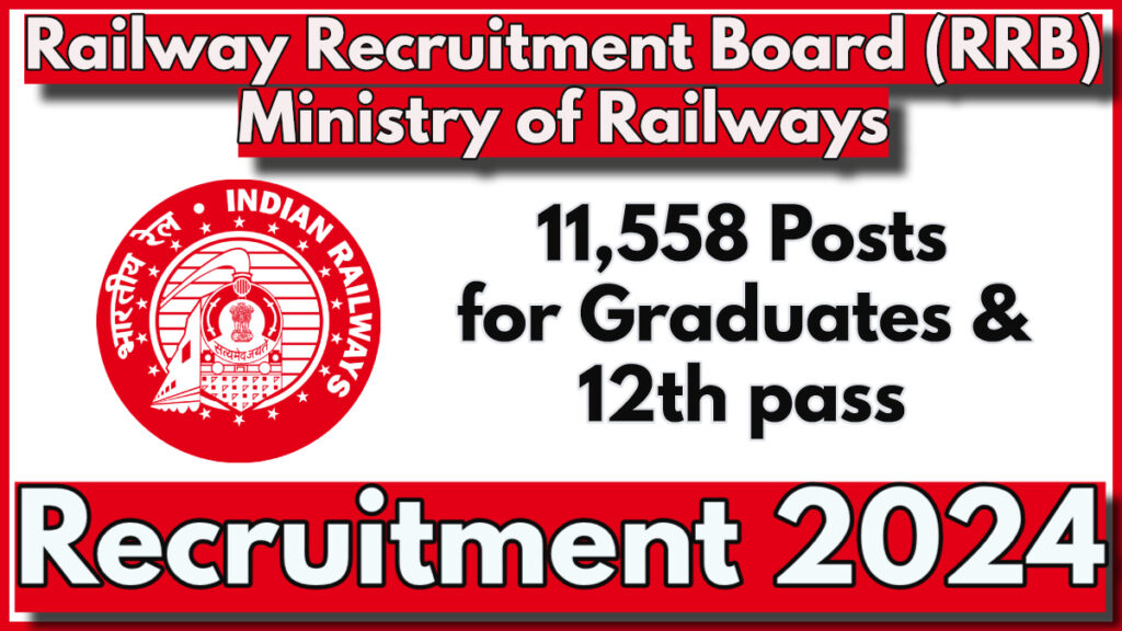 Railway Recruitment Board 11,558 Vacancies open for Graduates and 12th pass, RRB NTPC Notification Out