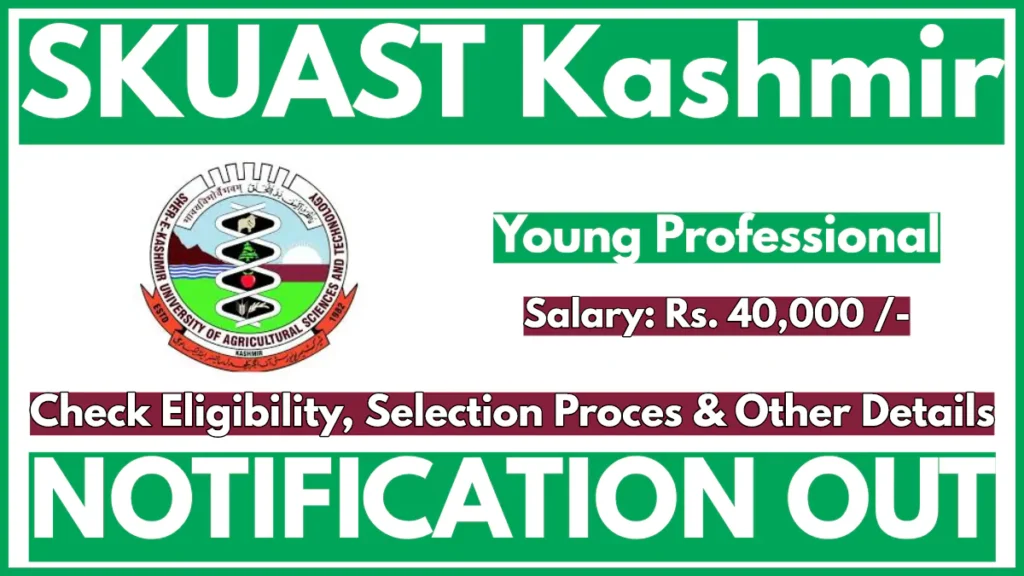 SKUAST Kashmir Young Professional Recruitment 2024 Notification Out, Apply Now