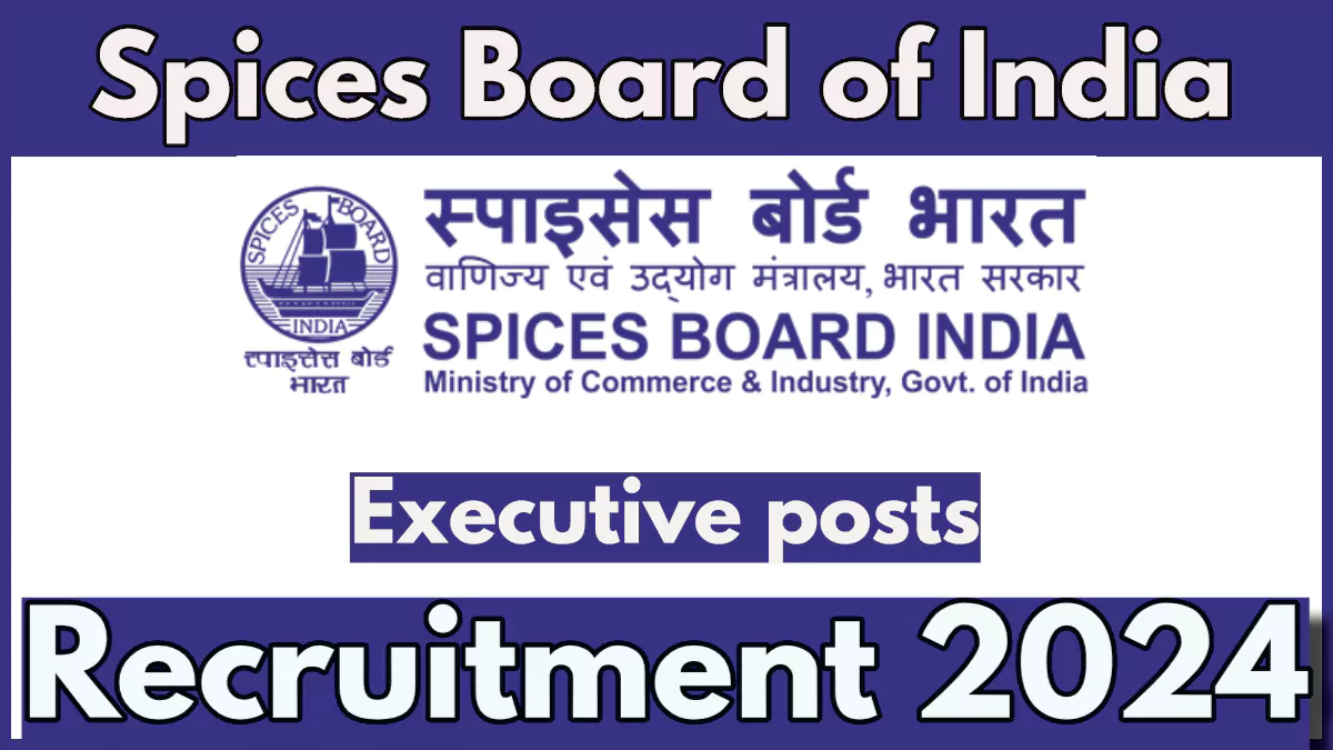 Spices Board Executive Recruitment 2024 Notification Out