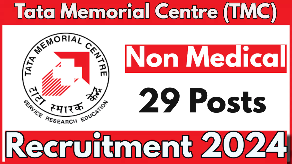 Tata Memorial Centre Recruitment 2024 Notification Out for Various Non Medical Posts