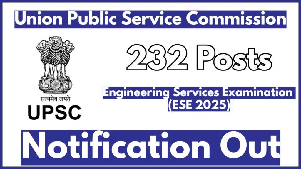 UPSC ESE 2025 Notification Out for 232 posts,