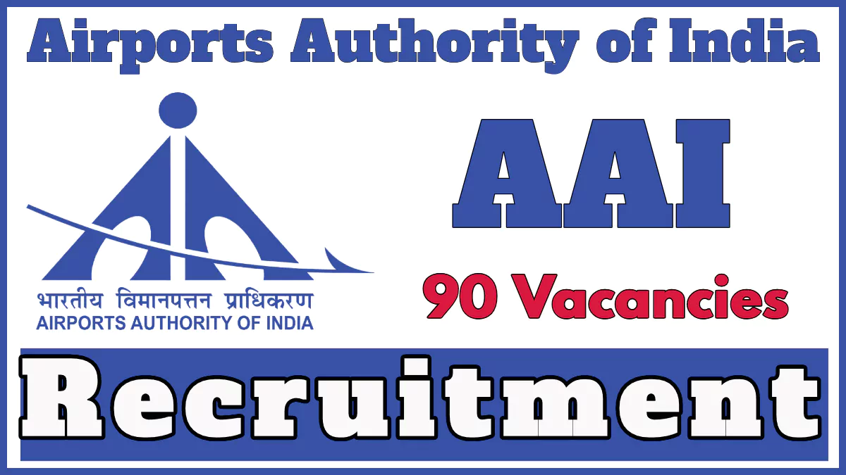 AAI Recruitment 2024 Notification, Apply Now for 90 Vacancies in Airports in North Eastern Region