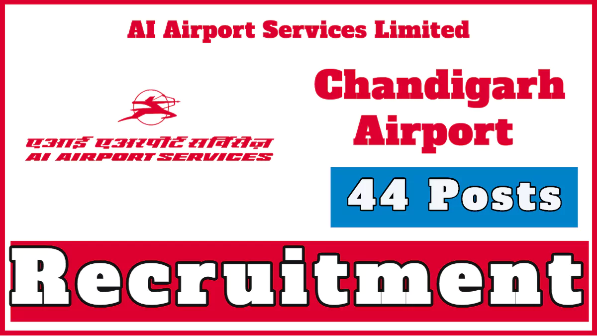 Chandigarh Airport Recruitment 2024, Apply now for 44 Vacancies